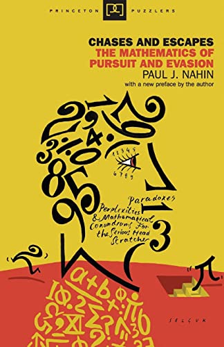 Chases and Escapes: The Mathematics of Pursuit and Evasion (Princeton Puzzlers) (9780691155012) by Nahin, Paul