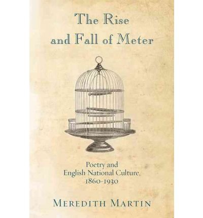 9780691155074: Rise and Fall of Meter: Poetry and English National Culture, 1860-1930