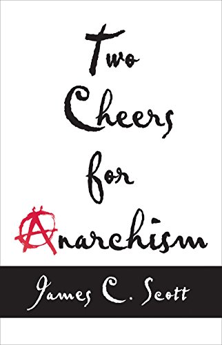 Beispielbild fr Two Cheers for Anarchism: Six Easy Pieces on Autonomy, Dignity, and Meaningful Work and Play zum Verkauf von HPB-Red