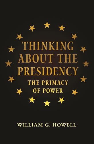 9780691155340: Thinking about the Presidency: The Primacy of Power