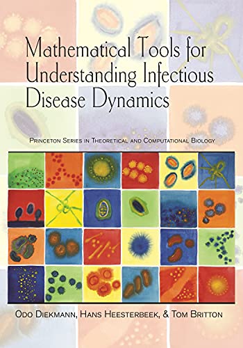 Beispielbild fr Mathematical Tools for Understanding Infectious Disease Dynamics (Princeton Series in Theoretical and Computational Biology, 7) zum Verkauf von GF Books, Inc.