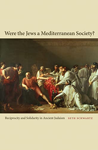 Stock image for Were the Jews a Mediterranean Society?: Reciprocity and Solidarity in Ancient Judaism for sale by GF Books, Inc.