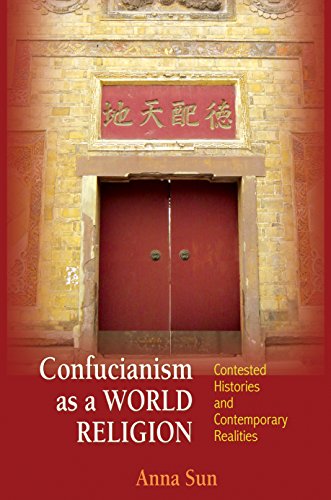 Beispielbild fr Confucianism As a World Religion : Contested Histories and Contemporary Realities zum Verkauf von Better World Books