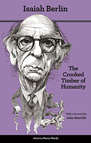 Beispielbild fr The Crooked Timber of Humanity: Chapters in the History of Ideas - Second Edition zum Verkauf von BooksRun