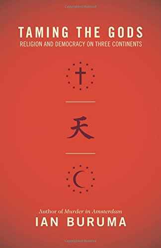 Beispielbild fr Taming the Gods: Religion and Democracy on Three Continents zum Verkauf von SecondSale