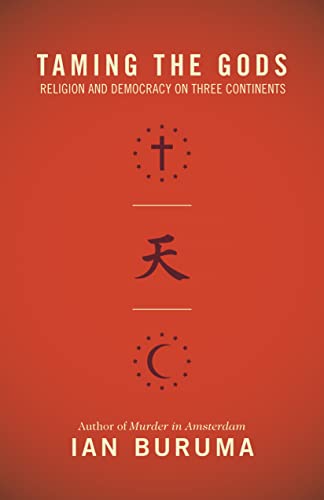 9780691156057: Taming the Gods: Religion and Democracy on Three Continents