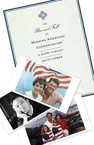 Imagen de archivo de The Rise and Fall of Modern American Conservatism: A Short History a la venta por Goodwill