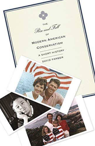 Stock image for The Rise and Fall of Modern American Conservatism: A Short History for sale by Dream Books Co.