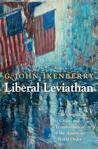 Beispielbild fr Liberal Leviathan: The Origins, Crisis, and Transformation of the American World Order zum Verkauf von ThriftBooks-Dallas