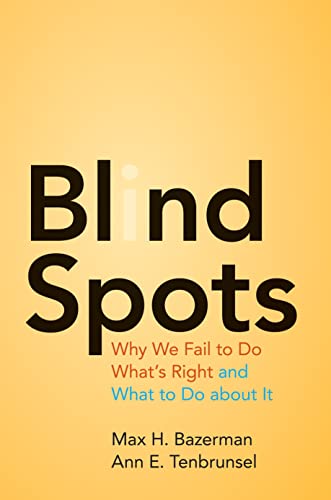 Imagen de archivo de Blind Spots: Why We Fail to Do What's Right and What to Do about It a la venta por HPB-Emerald