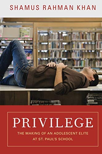 Beispielbild fr Privilege: The Making of an Adolescent Elite at St. Paul's School (The William G. Bowen Series, 65) zum Verkauf von ZBK Books