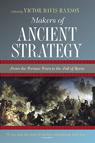 Stock image for Makers of Ancient Strategy: From the Persian Wars to the Fall of Rome for sale by HPB-Ruby