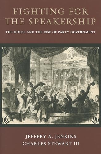 Stock image for Fighting for the Speakership: The House and the Rise of Party Government for sale by ThriftBooks-Atlanta