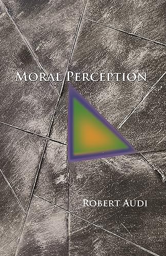 Moral Perception (Soochow University Lectures in Philosophy) (9780691156484) by Audi, Robert