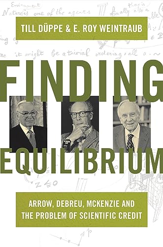 Imagen de archivo de Finding Equilibrium: Arrow, Debreu, McKenzie and the Problem of Scientific Credit a la venta por SecondSale