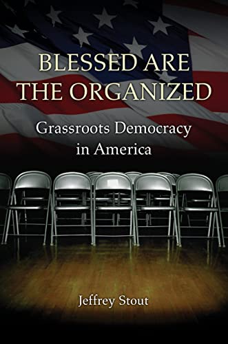 Stock image for Blessed Are the Organized: Grassroots Democracy in America for sale by Goodwill of Colorado