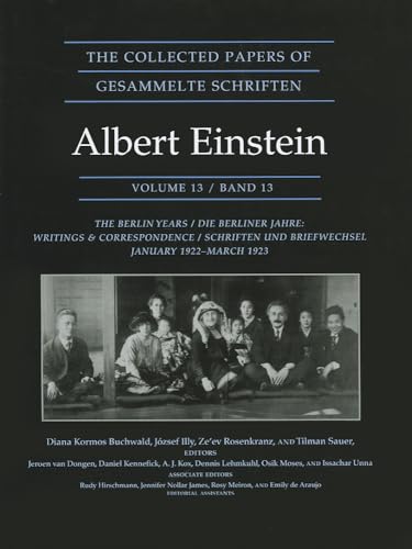 9780691156736: The Collected Papers of Albert Einstein, Volume 13: The Berlin Years: Writings & Correspondence, January 1922 - March 1923 - Documentary Edition (Collected Papers of Albert Einstein, 13)