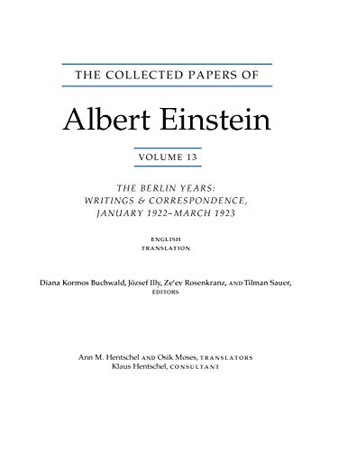 Imagen de archivo de The Collected Papers of Albert Einstein: The Berlin Years: Writings & Correspondence, January 1922 - March 1923: English Translation of Selected Texts: Vol 13 a la venta por Revaluation Books