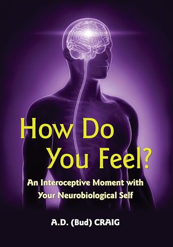9780691156767: How Do You Feel? - An Interoceptive Moment with Your Neurobiological Self