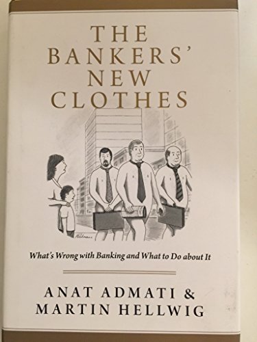 Beispielbild fr The Bankers' New Clothes: What's Wrong With Banking and What to Do About It zum Verkauf von Wonder Book