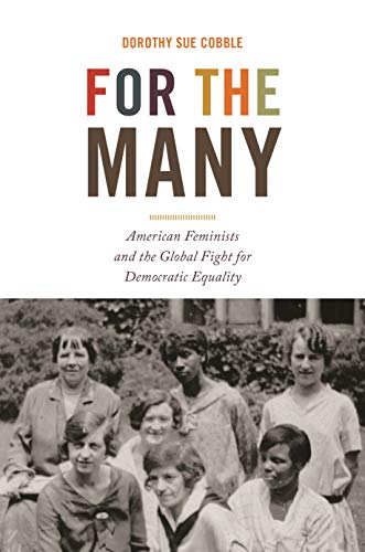 Stock image for For the Many: American Feminists and the Global Fight for Democratic Equality (America in the World, 32) for sale by GF Books, Inc.