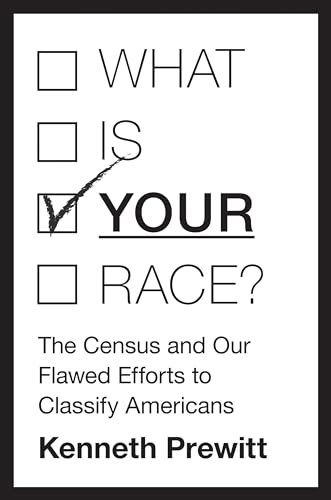 9780691157030: What Is "Your" Race?: The Census and Our Flawed Efforts to Classify Americans