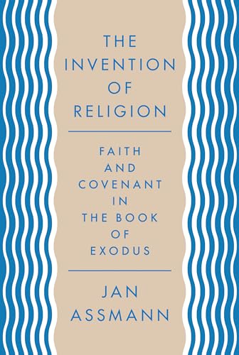 Stock image for The Invention of Religion: Faith and Covenant in the Book of Exodus for sale by Regent College Bookstore