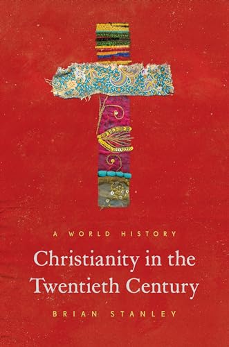 Stock image for Christianity in the Twentieth Century: A World History (The Princeton History of Christianity, 1) for sale by SecondSale