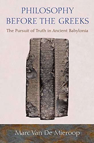 Stock image for Philosophy before the Greeks: The Pursuit of Truth in Ancient Babylonia for sale by Dunaway Books