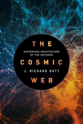 Stock image for The Cosmic Web: Mysterious Architecture of the Universe for sale by ZBK Books