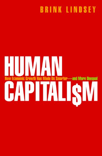 Stock image for Human Capitalism : How Economic Growth Has Made Us Smarter--And More Unequal for sale by Better World Books