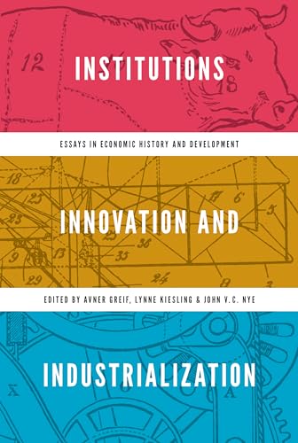 9780691157344: Institutions, Innovation, and Industrialization: Essays in Economic History and Development