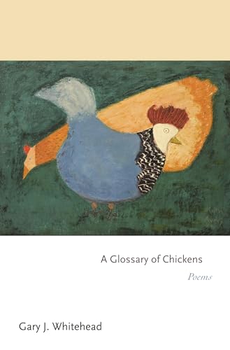 Stock image for A Glossary of Chickens: Poems (Princeton Series of Contemporary Poets) for sale by Academybookshop