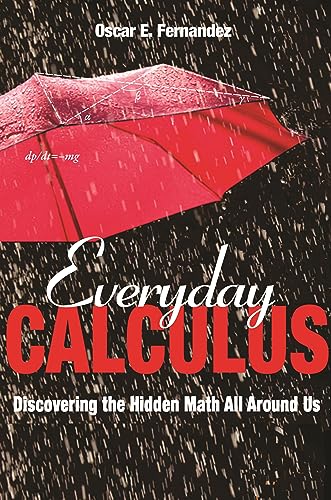Imagen de archivo de Everyday Calculus: Discovering the Hidden Math All Around Us a la venta por HPB Inc.