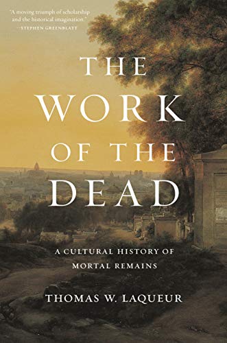 Beispielbild fr The Work of the Dead : A Cultural History of Mortal Remains zum Verkauf von Better World Books