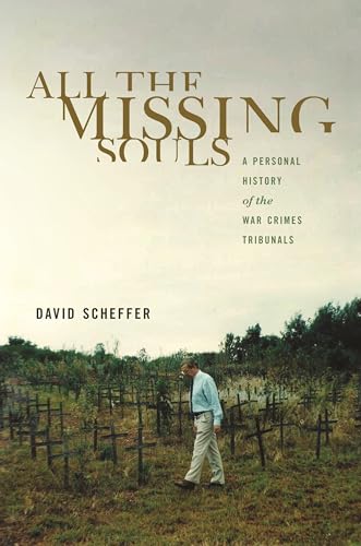 All the Missing Souls: A Personal History of the War Crimes Tribunals (Human Rights and Crimes ag...