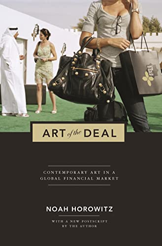 Art of the Deal: Contemporary Art in a Global Financial Market (9780691157887) by Horowitz, Noah