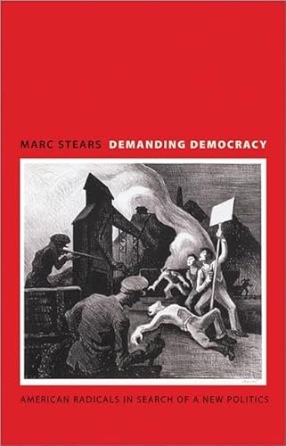 Beispielbild fr Demanding Democracy : American Radicals in Search of a New Politics zum Verkauf von Better World Books