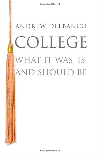 Stock image for College: What It Was, Is, and Should Be (The William G. Bowen Series, 68) for sale by BooksRun