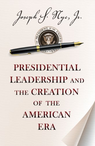 Stock image for Presidential Leadership and the Creation of the American Era (The Richard Ullman Lectures) for sale by SecondSale