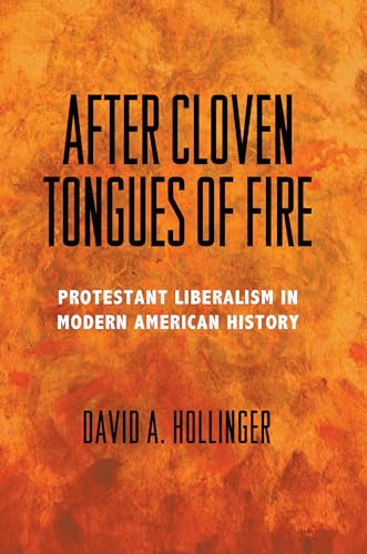 Stock image for After Cloven Tongues of Fire: Protestant Liberalism in Modern American History for sale by HPB-Red