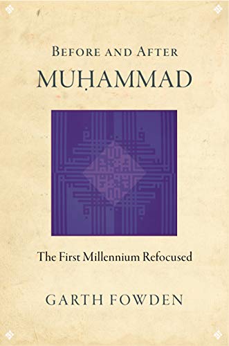 9780691158532: Before and After Muhammad – The First Millennium Refocused