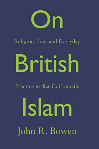 9780691158549: On British Islam – Religion, Law, and Everyday Practice in Shari`a Councils