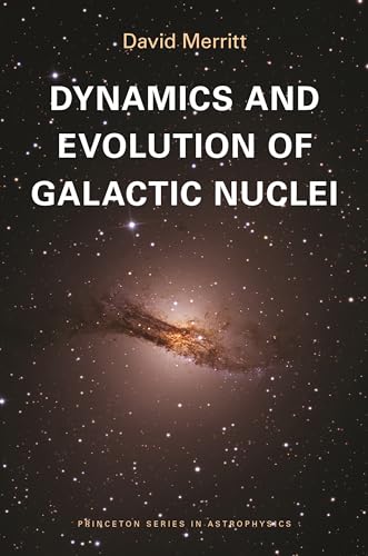 Dynamics and Evolution of Galactic Nuclei (Princeton Series in Astrophysics, 23) (9780691158600) by Merritt, David