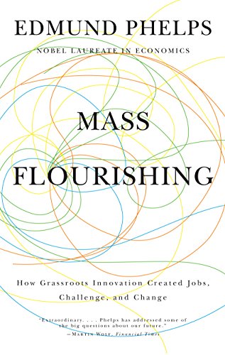 

Mass Flourishing: How Grassroots Innovation Created Jobs, Challenge, and Change [Signed] [signed] [first edition]