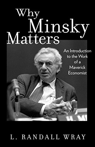 Stock image for Why Minsky Matters: An Introduction to the Work of a Maverick Economist for sale by HPB-Ruby