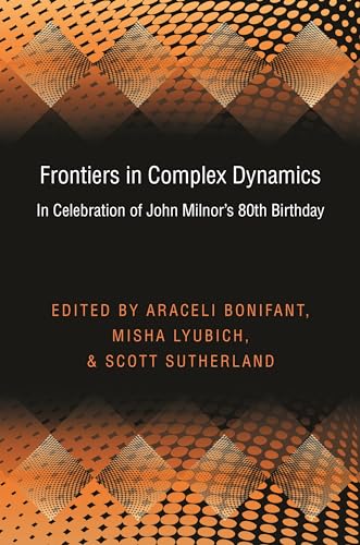 9780691159294: Frontiers in Complex Dynamics: In Celebration of John Milnor's 80th Birthday (PMS-51): 43 (Princeton Mathematical Series, 43)