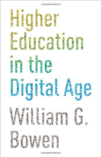 9780691159300: Higher Education in the Digital Age: 66 (The William G. Bowen Series, 66)