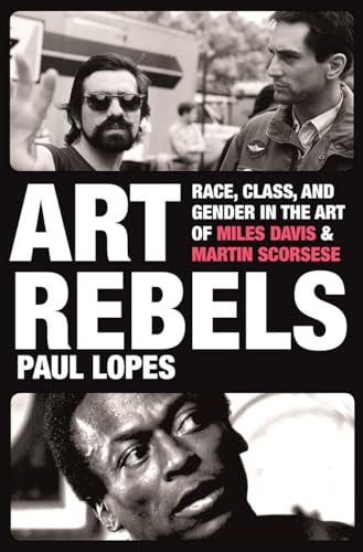 Beispielbild fr Art Rebels : Race, Class, and Gender in the Art of Miles Davis and Martin Scorsese zum Verkauf von Better World Books