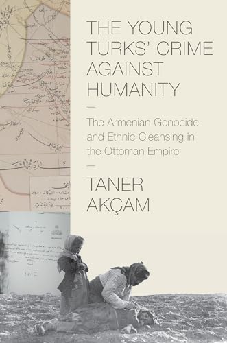 Stock image for The Young Turks' Crime against Humanity: The Armenian Genocide and Ethnic Cleansing in the Ottoman Empire (Human Rights and Crimes against Humanity, 17) for sale by More Than Words